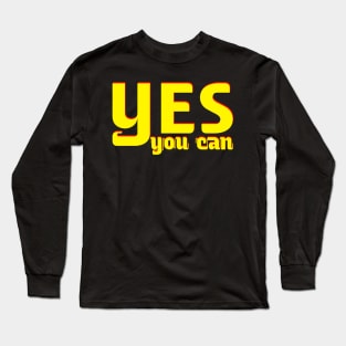 Yes you can Long Sleeve T-Shirt